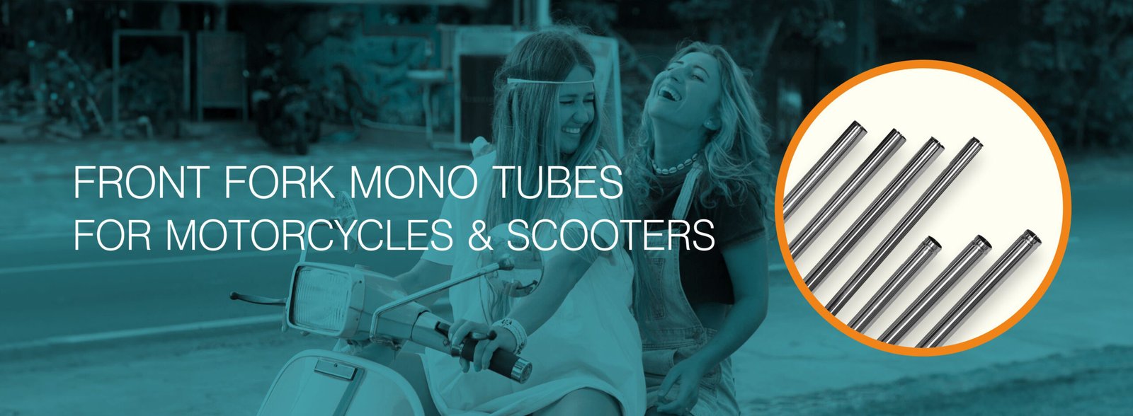 Front Fork Mono Tubes for Motorcycles & Scooters