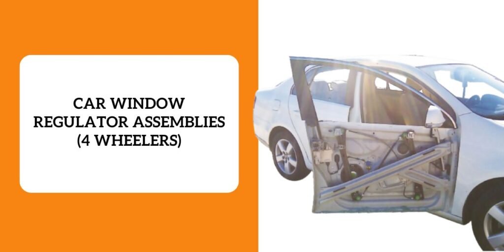 CAR WINDOW REGULATOR ASSEMBLIES (4 WHEELERS)